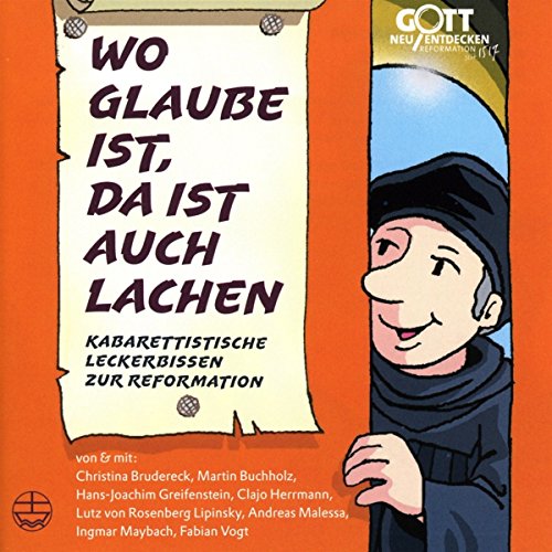 Stock image for Wo Glaube ist, da ist auch Lachen: Kabarettistische Leckerbissen zur Reformation for sale by medimops