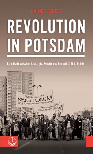 9783374050222: Revolution in Potsdam: Eine Stadt zwischen Lethargie, Revolte und Freiheit (1989/1990)