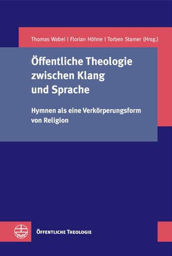 9783374051113: Offentliche Theologie Zwischen Klang Und Sprache: Hymnen ALS Eine Verkorperungsform Von Religion: 34
