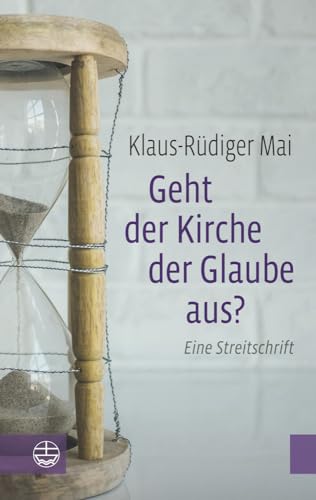 Geht der Kirche der Glaube aus?: Eine Streitschrift : Eine Streitschrift - Klaus-Rüdiger Mai