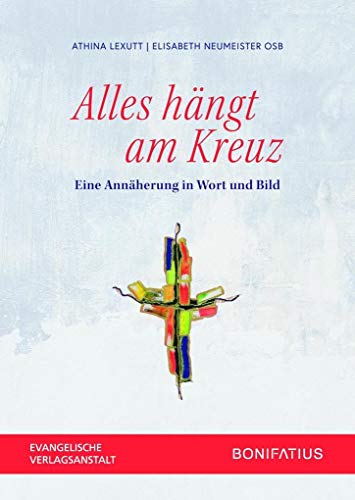 Stock image for Alles hngt am Kreuz: Eine Annherung in Wort und Bild for sale by medimops