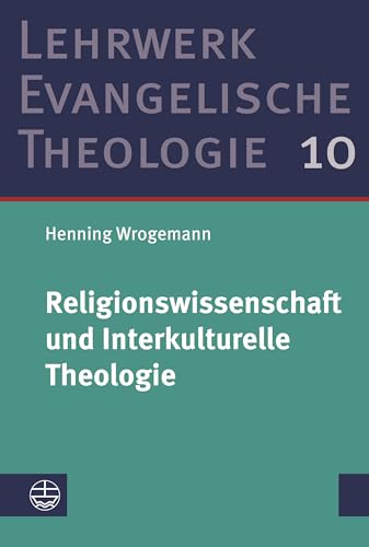 Religionswissenschaft Und Interkulturelle Theologie (Lehrwerk Evangelische Theologie) (German Edition) by Wrogemann, Henning [Hardcover ] - Wrogemann, Henning