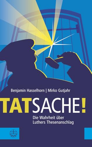 Tatsache! : Die Wahrheit über Luthers Thesenanschlag. - Hasselhorn, Benjamin und Mirko Gutjahr