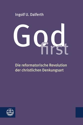 Stock image for God first: Die reformatorische Revolution der christlichen Denkungsart for sale by medimops