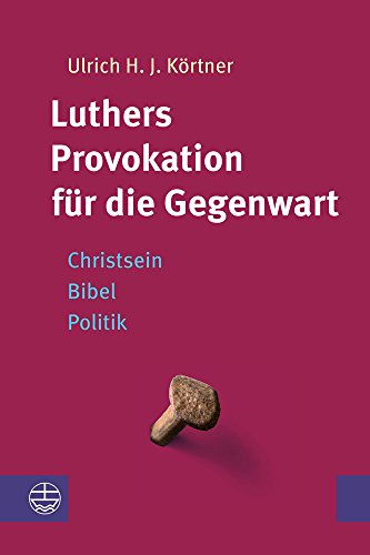 Beispielbild fr Luthers Provokation fr die Gegenwart : Christsein - Bibel - Politik zum Verkauf von Buchpark