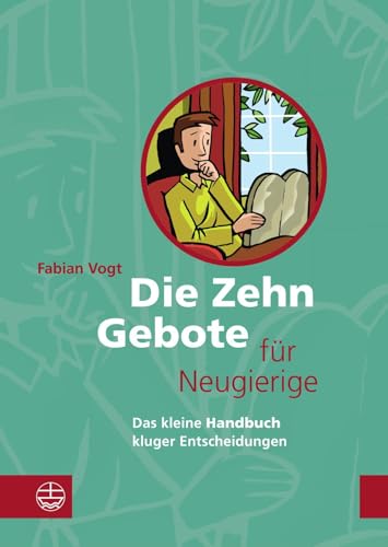Die Zehn Gebote für Neugierige : Das kleine Handbuch kluger Entscheidungen - Fabian Vogt