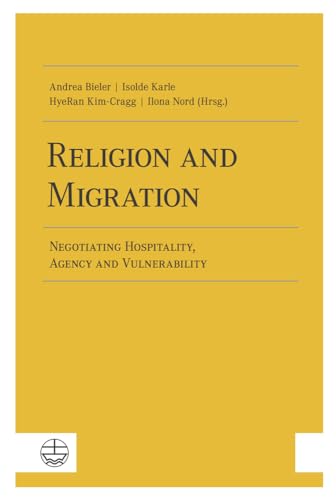 Beispielbild fr Religion and Migration: Negotiating Hospitality, Agency and Vulnerability zum Verkauf von medimops