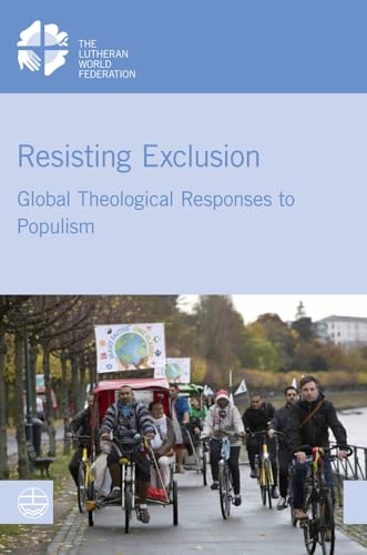 Stock image for Resisting Exclusion: Global Theological Responses to Populism (LWF Studies) for sale by medimops