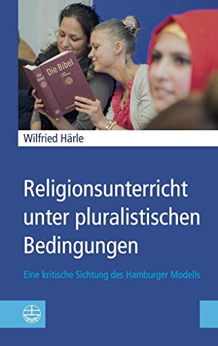 Imagen de archivo de Religionsunterricht unter pluralistischen Bedingungen: Eine kritische Sichtung des Hamburger Modells a la venta por medimops