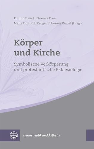 Stock image for Korper Und Kirche: Symbolische Verkorperung Und Protestantische Ekklesiologie: 1 (Hermeneutik Und Asthetik) for sale by Revaluation Books