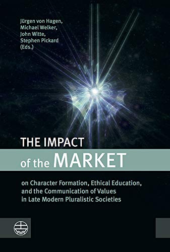9783374064069: The Impact of the Market: On Character Formation, Ethical Education, and the Communication of Values in Late Modern Pluralistic Societies