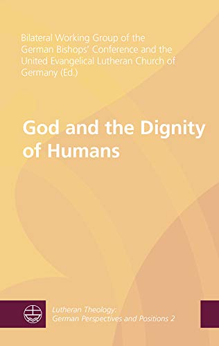 Stock image for God and the Dignity of Humans (Lutheran Theology / German Perspectives and Positions) [Soft Cover ] for sale by booksXpress