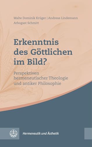 Stock image for Erkenntnis Des Gottlichen Im Bild?: Perspektiven Hermeneutischer Theologie Und Antiker Philosophie (Hermeneutik Und Asthetik) (German Edition) for sale by GF Books, Inc.