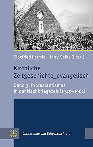 9783374068913: Kirchliche Zeitgeschichte_evangelisch: Band 3: Protestantismus in der Nachkriegszeit (1945-1961) (Christentum Und Zeitgeschichte, 9)