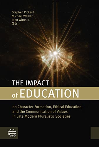 Beispielbild fr The Impact of Education: on Character Formation, Ethics, and the Communication of Values in Late Modern Pluralistic Societies zum Verkauf von medimops
