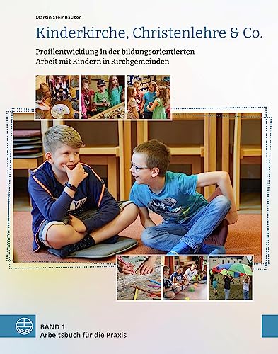 Beispielbild fr Kinderkirche, Christenlehre & Co.: Profilentwicklung in der bildungsorientierten Arbeit mit Kindern in Kirchgemeinden zum Verkauf von medimops
