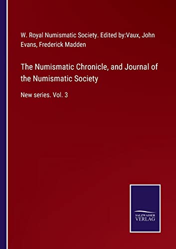 Stock image for The Numismatic Chronicle, and Journal of the Numismatic Society: New series. Vol. 3 for sale by Lucky's Textbooks