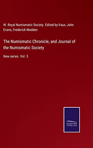 Stock image for The Numismatic Chronicle, and Journal of the Numismatic Society: New series. Vol. 3 for sale by Lucky's Textbooks