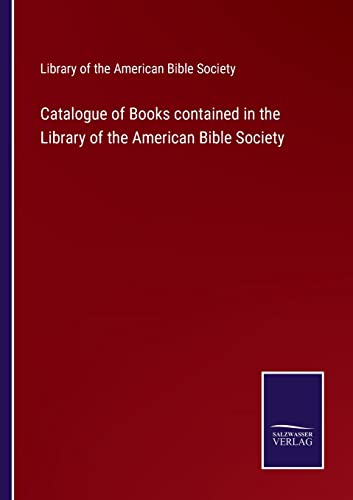 Beispielbild fr Catalogue of Books contained in the Library of the American Bible Society zum Verkauf von Chiron Media