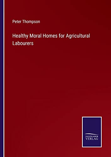 Beispielbild fr Healthy Moral Homes for Agricultural Labourers zum Verkauf von Chiron Media
