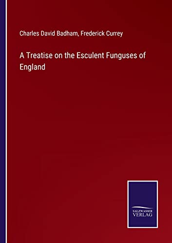 Beispielbild fr A Treatise on the Esculent Funguses of England zum Verkauf von Chiron Media