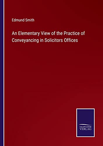 Beispielbild fr An Elementary View of the Practice of Conveyancing in Solicitors Offices zum Verkauf von Chiron Media