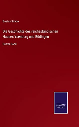 Beispielbild fr Die Geschichte des reichsständischen Hauses Ysenburg und Büdingen:Dritter Band zum Verkauf von Ria Christie Collections