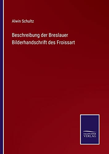 Imagen de archivo de Beschreibung der Breslauer Bilderhandschrift des Froissart a la venta por Ria Christie Collections