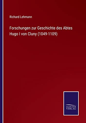 9783375015329: Forschungen zur Geschichte des Abtes Hugo I von Cluny (1049-1109)