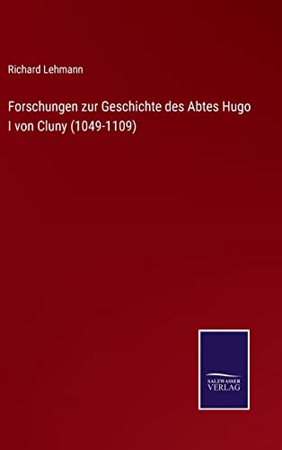 9783375015336: Forschungen zur Geschichte des Abtes Hugo I von Cluny (1049-1109)