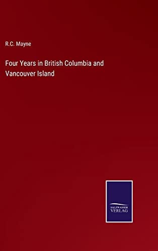 Stock image for Four Years in British Columbia and Vancouver Island for sale by Lucky's Textbooks