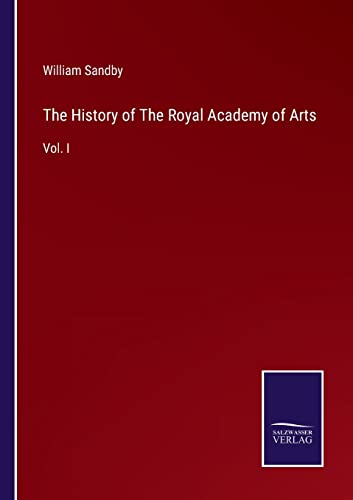Stock image for The History of The Royal Academy of Arts: Vol. I for sale by Lucky's Textbooks