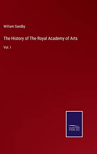 9783375017996: The History of The Royal Academy of Arts: Vol. I