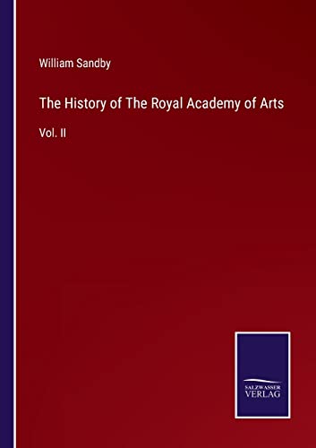 Stock image for The History of The Royal Academy of Arts: Vol. II for sale by Lucky's Textbooks