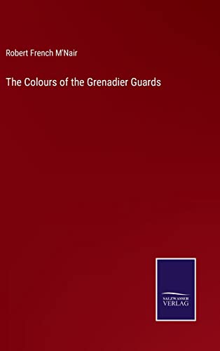 Imagen de archivo de The Colours of the Grenadier Guards a la venta por Lucky's Textbooks