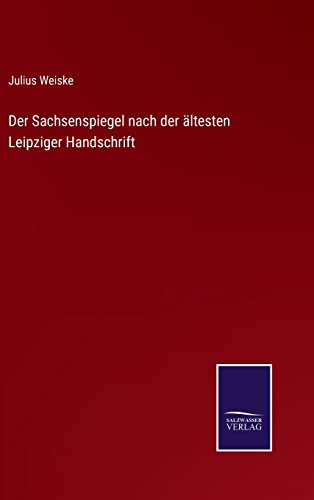 9783375023836: Der Sachsenspiegel nach der ltesten Leipziger Handschrift (German Edition)
