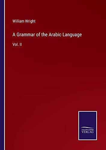 Imagen de archivo de A Grammar of the Arabic Language: Vol. II a la venta por Lucky's Textbooks