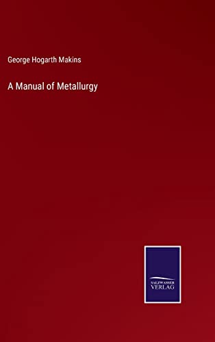 9783375030810: A Manual of Metallurgy