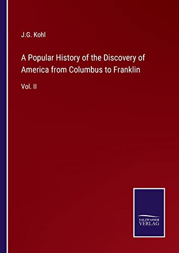 Stock image for A Popular History of the Discovery of America from Columbus to Franklin: Vol. II for sale by Big River Books