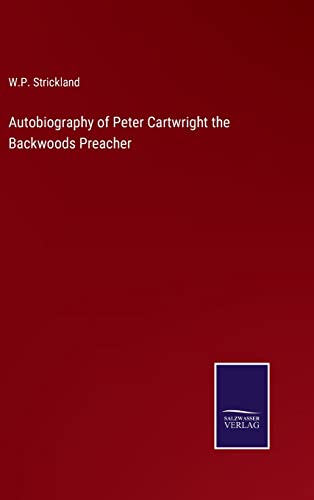 9783375031657: Autobiography of Peter Cartwright the Backwoods Preacher