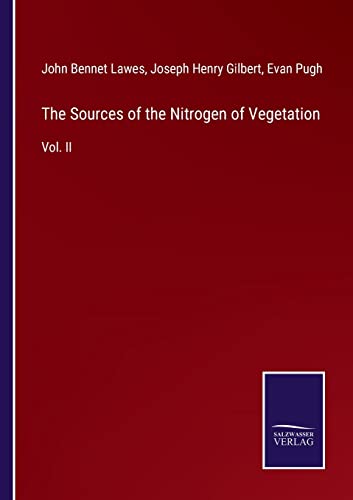 Imagen de archivo de The Sources of the Nitrogen of Vegetation: Vol. II a la venta por Lucky's Textbooks