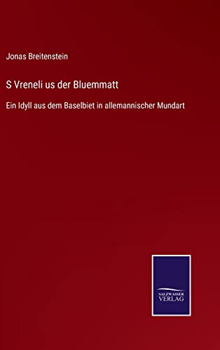 Imagen de archivo de S Vreneli us der Bluemmatt: Ein Idyll aus dem Baselbiet in allemannischer Mundart (German Edition) a la venta por Lucky's Textbooks