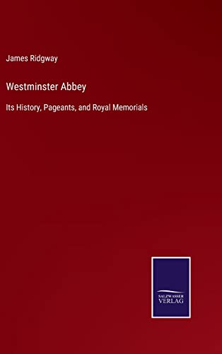 9783375038472: Westminster Abbey: Its History, Pageants, and Royal Memorials