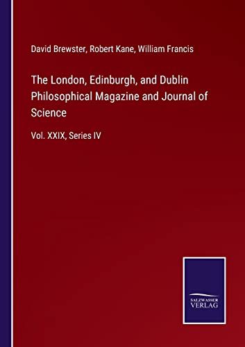 Beispielbild fr The London, Edinburgh, and Dublin Philosophical Magazine and Journal of Science : Vol. XXIX, Series IV zum Verkauf von Buchpark