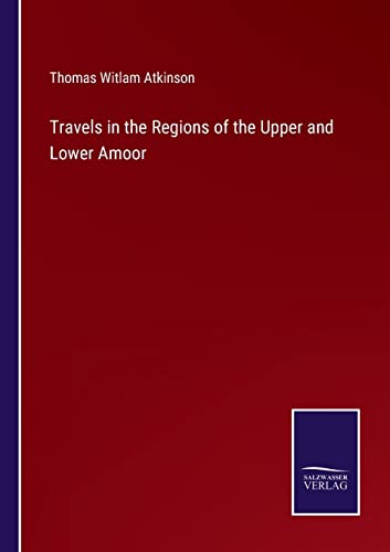 9783375039943: Travels in the Regions of the Upper and Lower Amoor