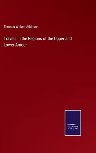 Stock image for Travels in the Regions of the Upper and Lower Amoor for sale by Lucky's Textbooks