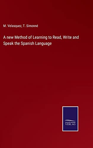 Imagen de archivo de A new Method of Learning to Read, Write and Speak the Spanish Language a la venta por Big River Books