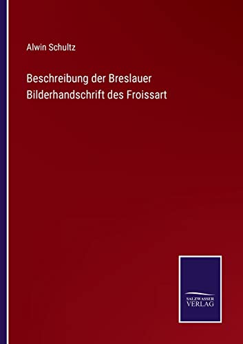 Imagen de archivo de Beschreibung der Breslauer Bilderhandschrift des Froissart a la venta por Ria Christie Collections