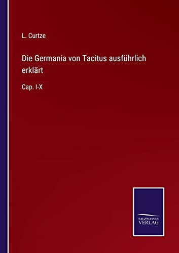 9783375058586: Die Germania von Tacitus ausfhrlich erklrt: Cap. I-X