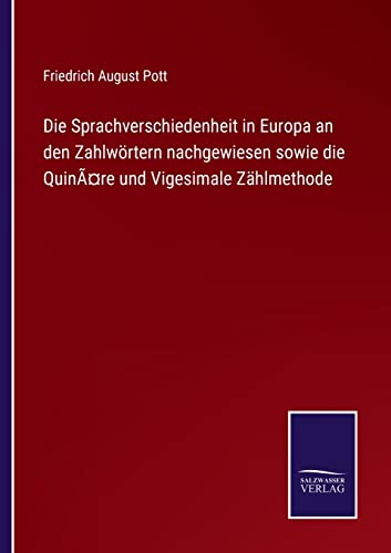 Beispielbild fr Die Sprachverschiedenheit in Europa an den Zahlwrtern nachgewiesen sowie die Quinre und Vigesimale Zmethode zum Verkauf von Buchpark